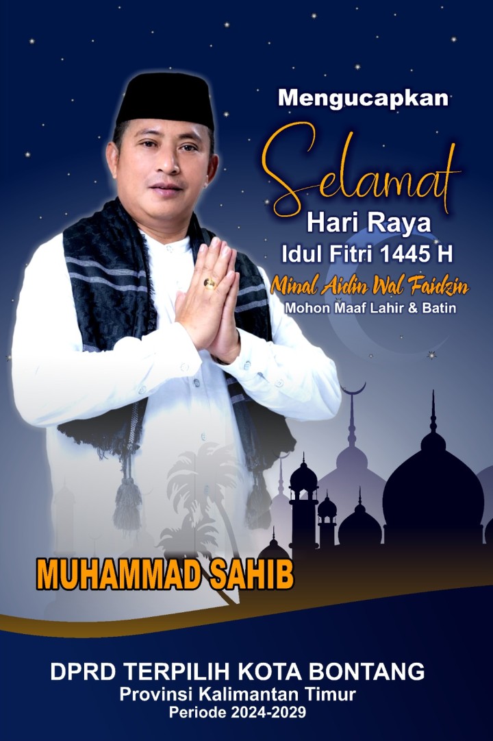 Anggota DPRD Bontang Terpilih Muhammad Sahib Mengucapkan Selamat Hari Raya Idul Fitri 1445 H/2024